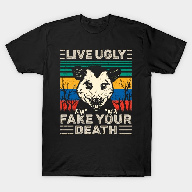 Live Ugly Fake Your Death T-Shirt by AllWellia